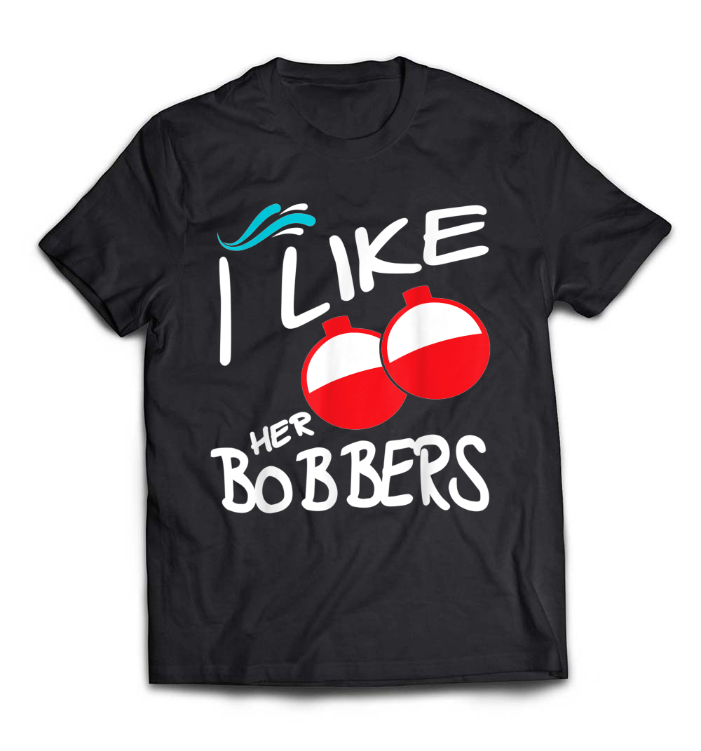 I Like Her Bobbers Funny Couple Matching Fishing T-Shirt: A Playful Tee for Fishing Couples